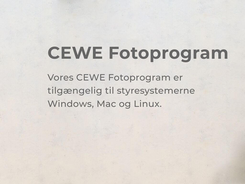 CEWE fotoprogrammet er tilgængeligt for Windows, Mac og Linux.